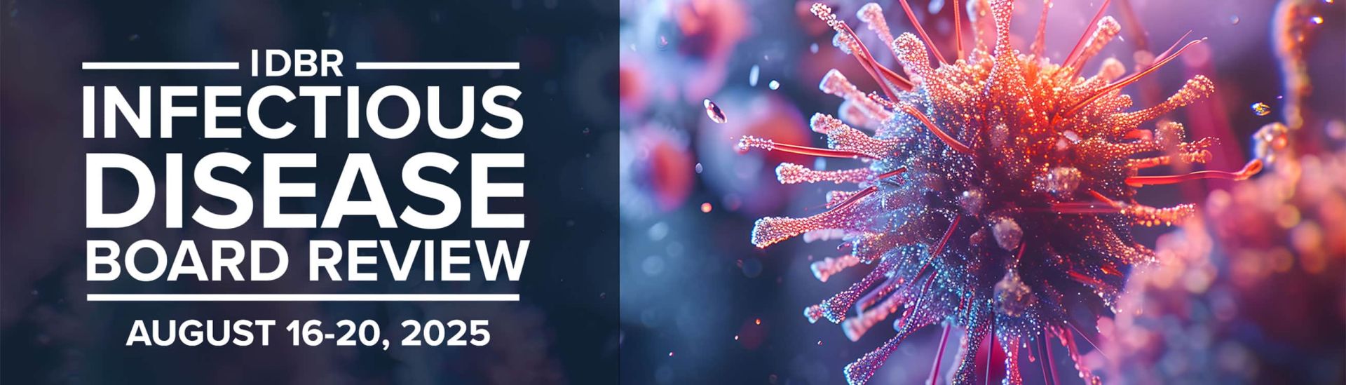 "IDBR Infectious Disease Board Review August 16-20, 2025" | Virus Cells